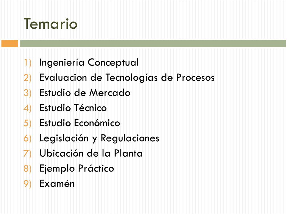 Estudio Técnico 5) Estudio Económico 6) Legislación y