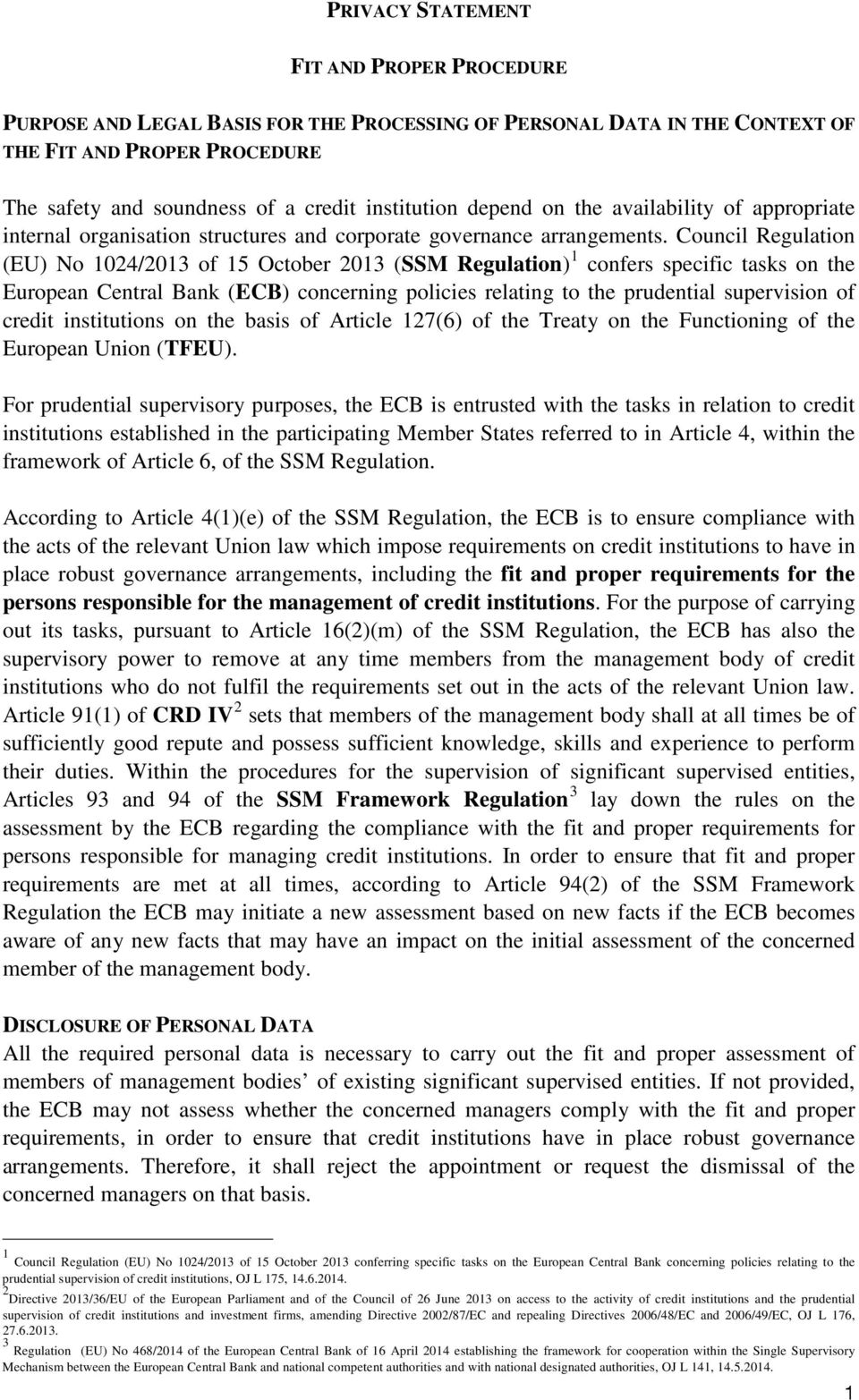 Council Regulation (EU) No 04/03 of 5 October 03 (SSM Regulation) confers specific tasks on the European Central Bank (ECB) concerning policies relating to the prudential supervision of credit