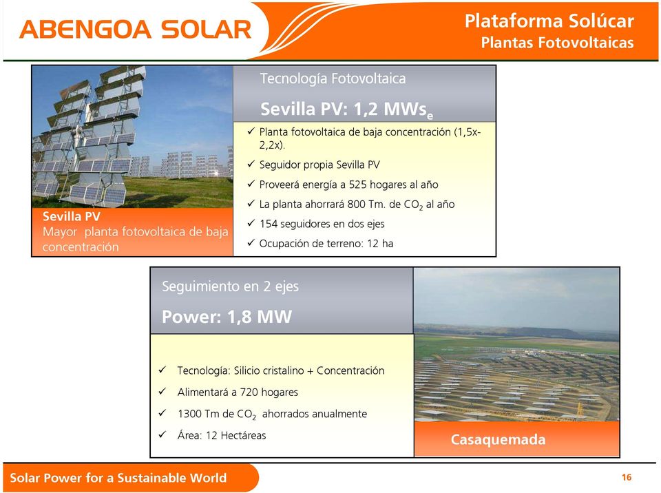 Seguidor propia Sevilla PV Proveerá energía a 525 hogares al año Sevilla PV Mayor planta fotovoltaica de baja concentración La planta