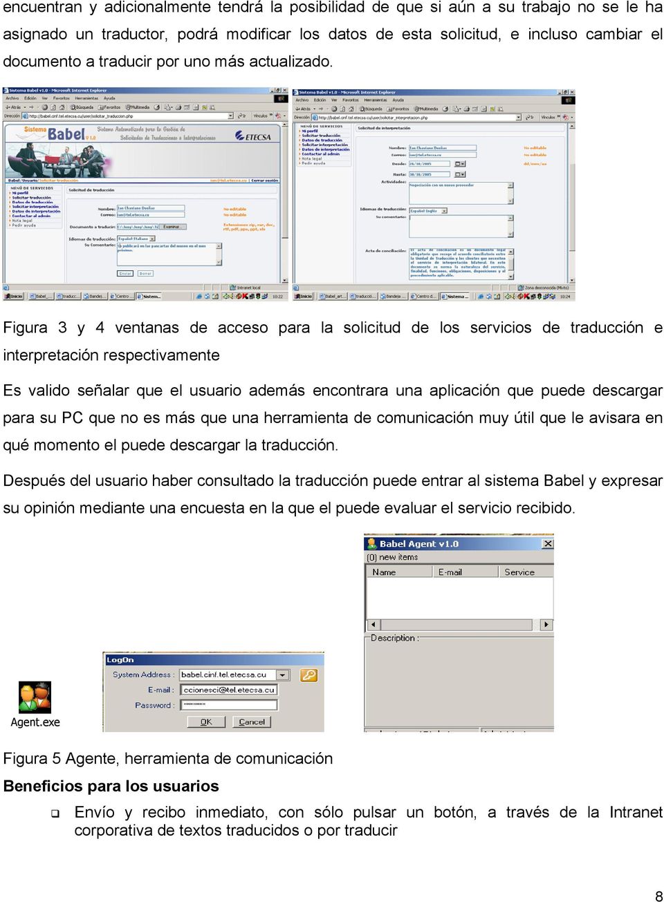 Figura 3 y 4 ventanas de acceso para la solicitud de los servicios de traducción e interpretación respectivamente Es valido señalar que el usuario además encontrara una aplicación que puede descargar