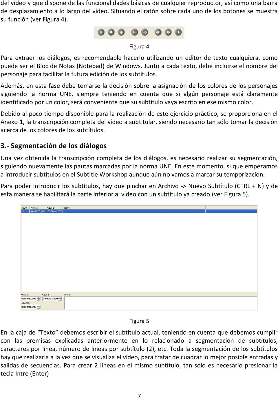 Figura 4 Para extraer los diálogos, es recomendable hacerlo utilizando un editor de texto cualquiera, como puede ser el Bloc de Notas (Notepad) de Windows.