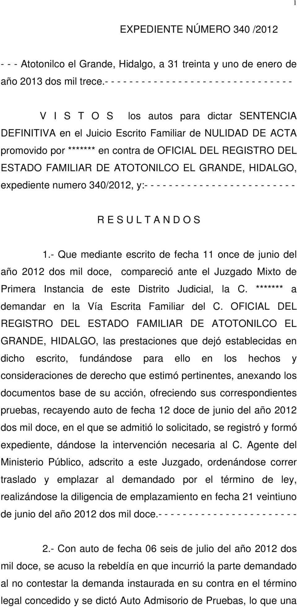 de OFICIAL DEL REGISTRO DEL ESTADO FAMILIAR DE ATOTONILCO EL GRANDE, HIDALGO, expediente numero 340/2012, y:- - - - - - - - - - - - - - - - - - - - - - - - - R E S U L T A N D O S 1.
