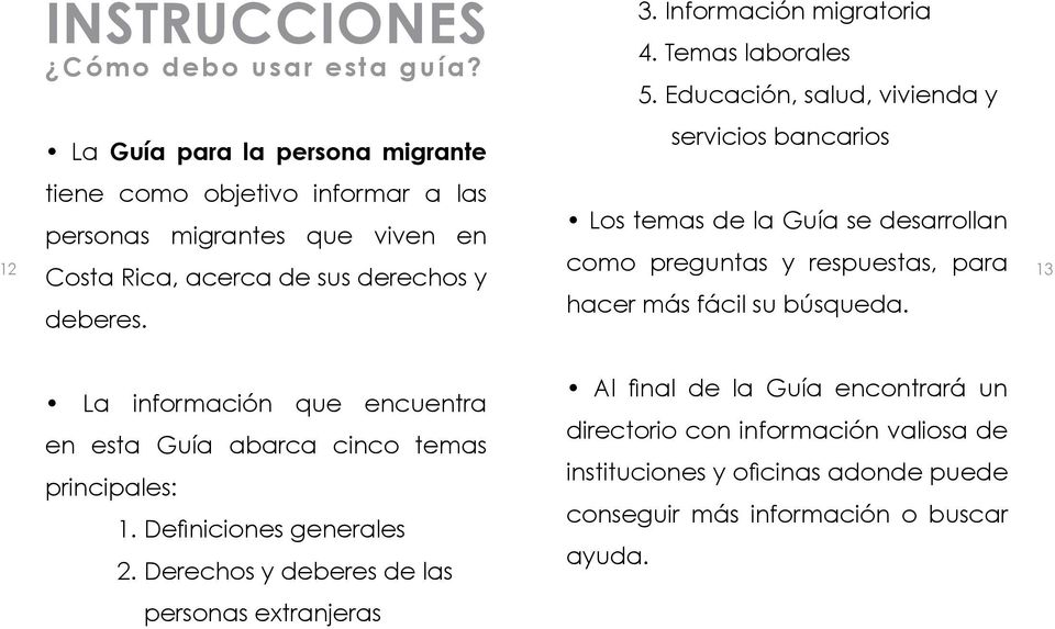 Información migratoria 4. Temas laborales 5.