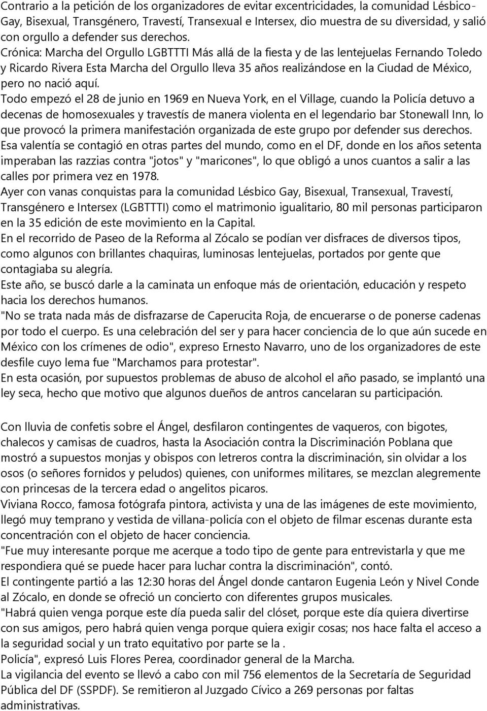 Crónica: Marcha del Orgullo LGBTTTI Más allá de la fiesta y de las lentejuelas Fernando Toledo y Ricardo Rivera Esta Marcha del Orgullo lleva 35 años realizándose en la Ciudad de México, pero no