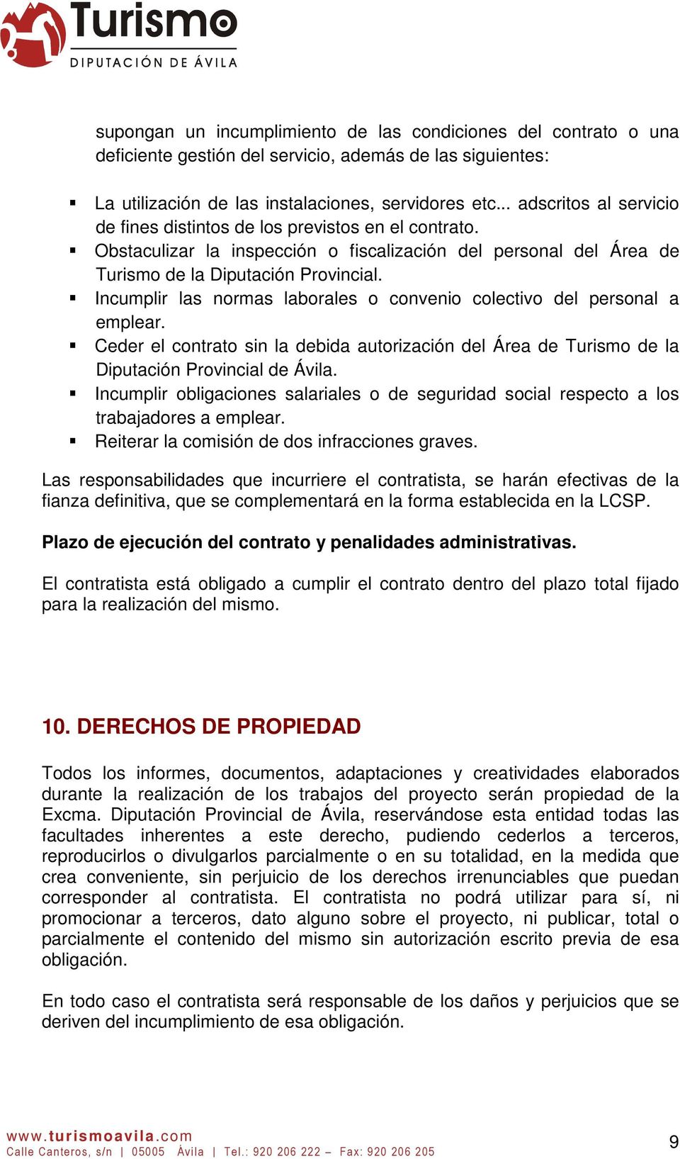 Incumplir las normas laborales o convenio colectivo del personal a emplear. Ceder el contrato sin la debida autorización del Área de Turismo de la Diputación Provincial de Ávila.