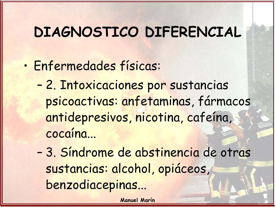 fármacos antidepresivos, nicotina, cafeína, cocaína... 3.