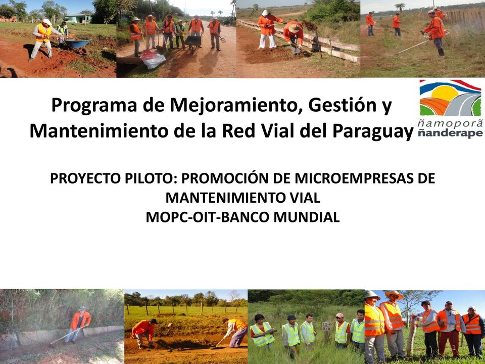 Mantenimiento de la Red Vial del Paraguay PROYECTO PILOTO: