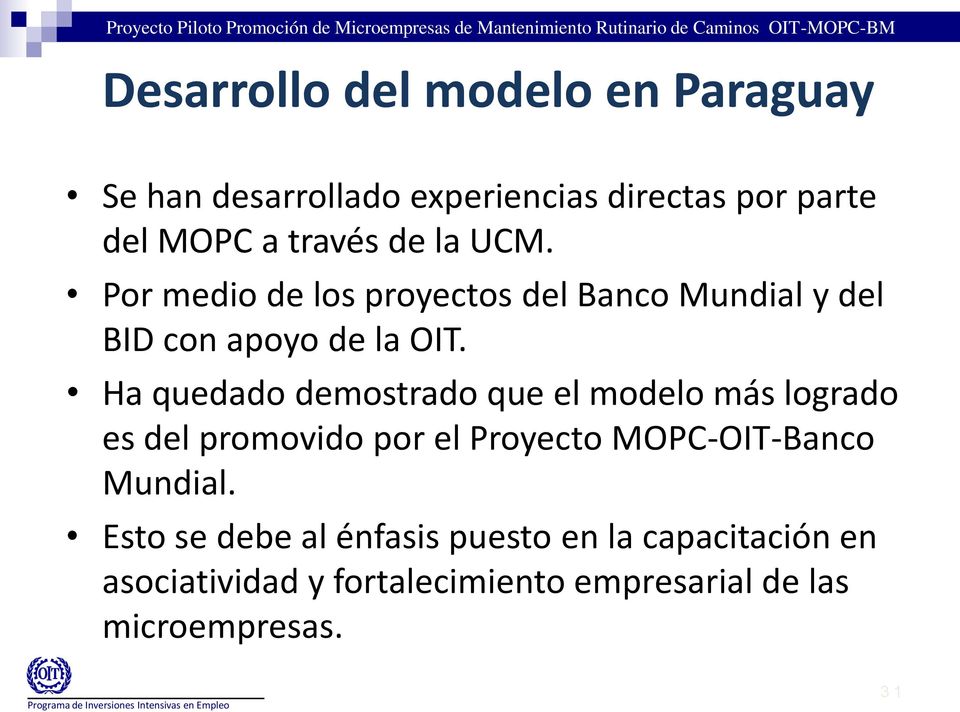 Ha quedado demostrado que el modelo más logrado es del promovido por el Proyecto MOPC-OIT-Banco Mundial.