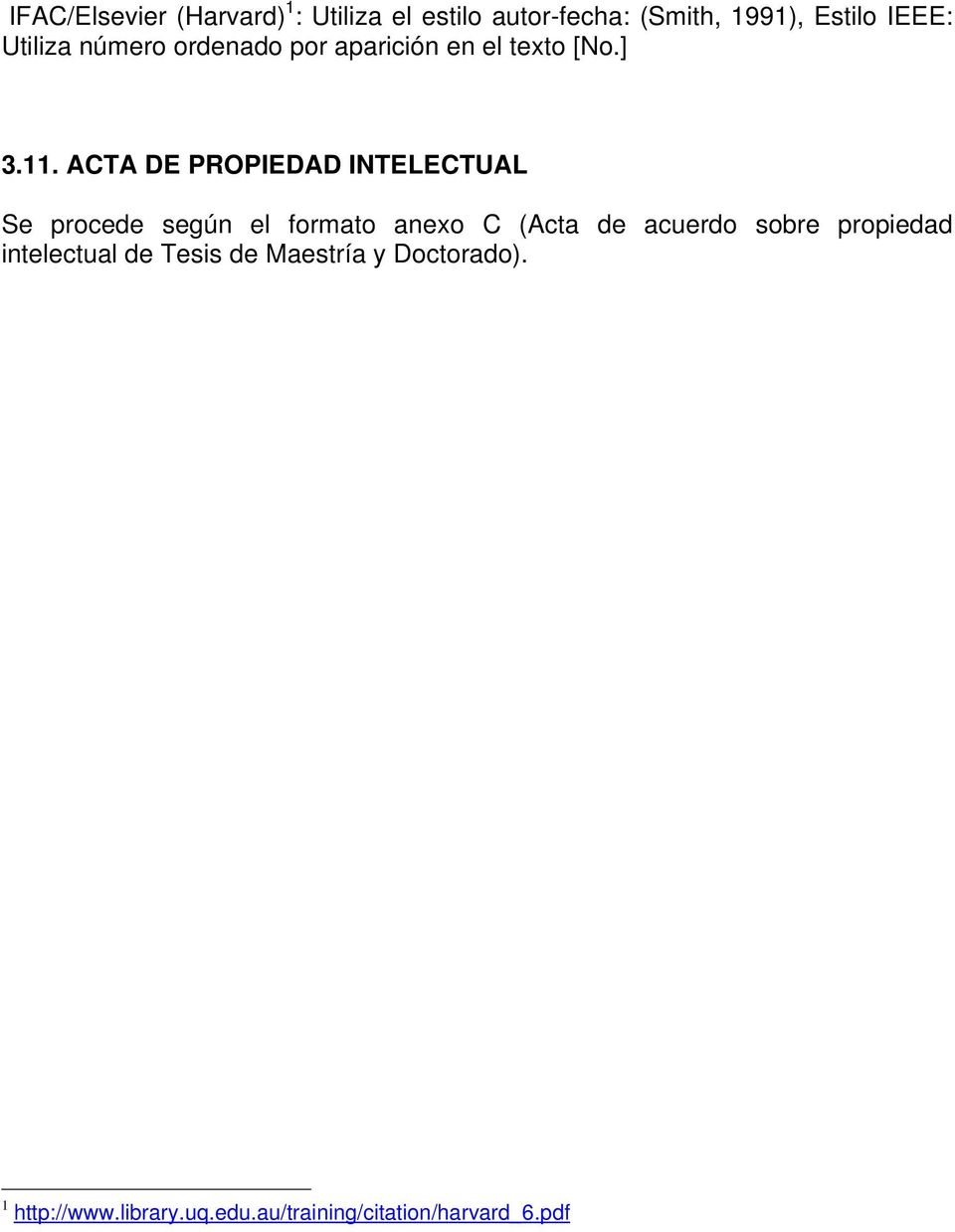 ACTA DE PROPIEDAD INTELECTUAL Se procede según el formato anexo C (Acta de acuerdo sobre