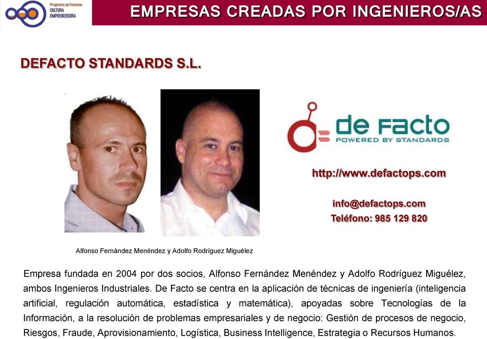 Rodríguez Miguélez, ambos Ingenieros Industriales.