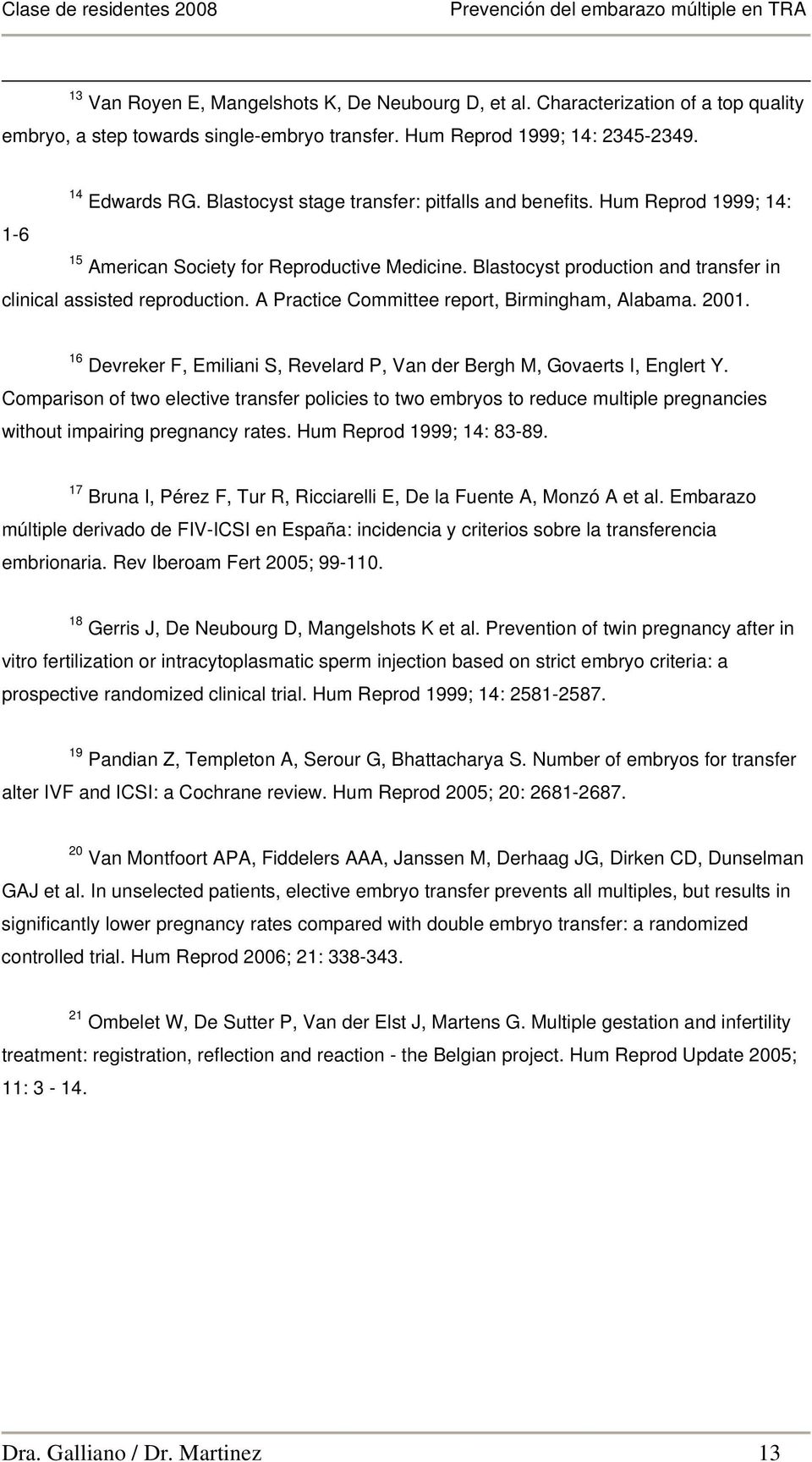A Practice Committee report, Birmingham, Alabama. 2001. 16 Devreker F, Emiliani S, Revelard P, Van der Bergh M, Govaerts I, Englert Y.