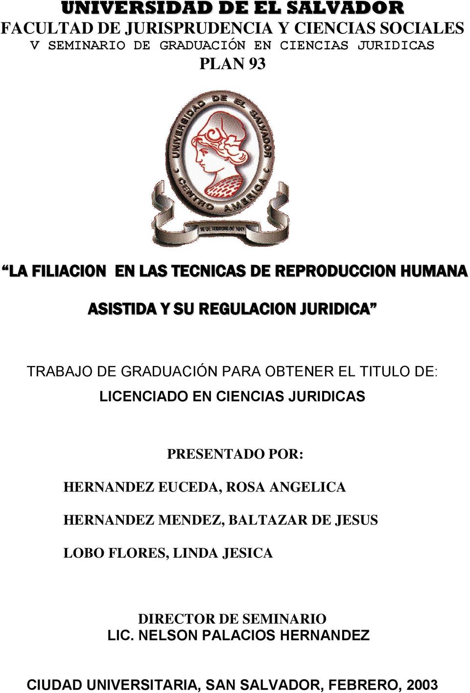 TITULO DE: LICENCIADO EN CIENCIAS JURIDICAS PRESENTADO POR: HERNANDEZ EUCEDA, ROSA ANGELICA HERNANDEZ MENDEZ, BALTAZAR DE JESUS
