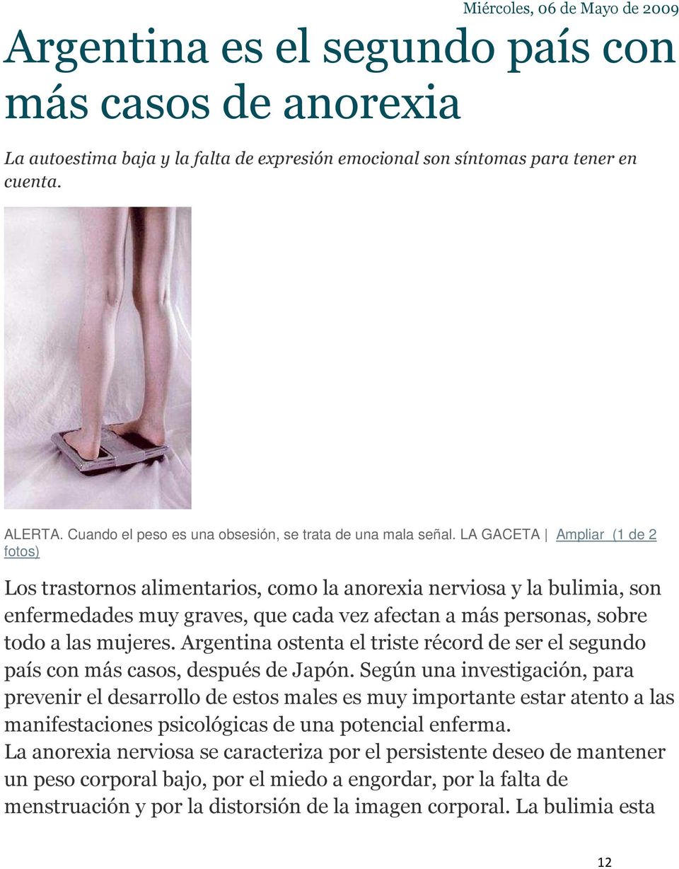LA GACETA Ampliar (1 de 2 fotos) Los trastornos alimentarios, como la anorexia nerviosa y la bulimia, son enfermedades muy graves, que cada vez afectan a más personas, sobre todo a las mujeres.
