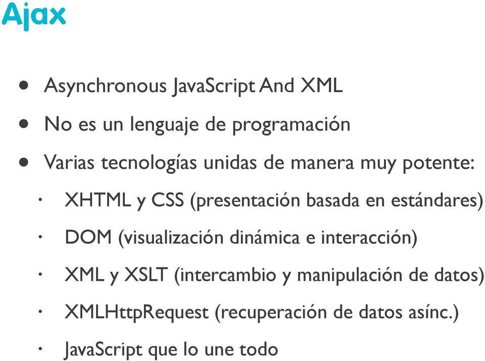 estándares) DOM (visualización dinámica e interacción) XML y XSLT (intercambio y