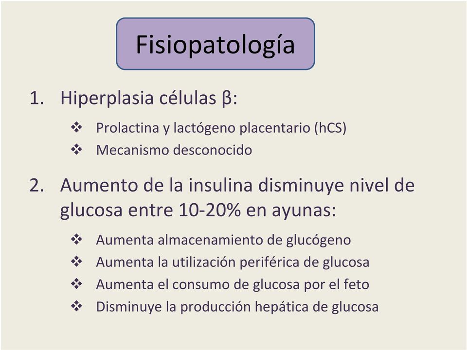 2. Aumento de la insulina disminuye nivel de glucosa entre 10-20% en ayunas: Aumenta