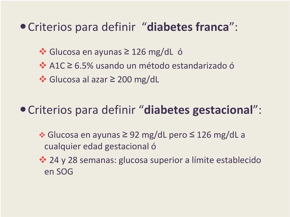 definir diabetes gestacional : Glucosa en ayunas 92 mg/dl pero 126 mg/dl a