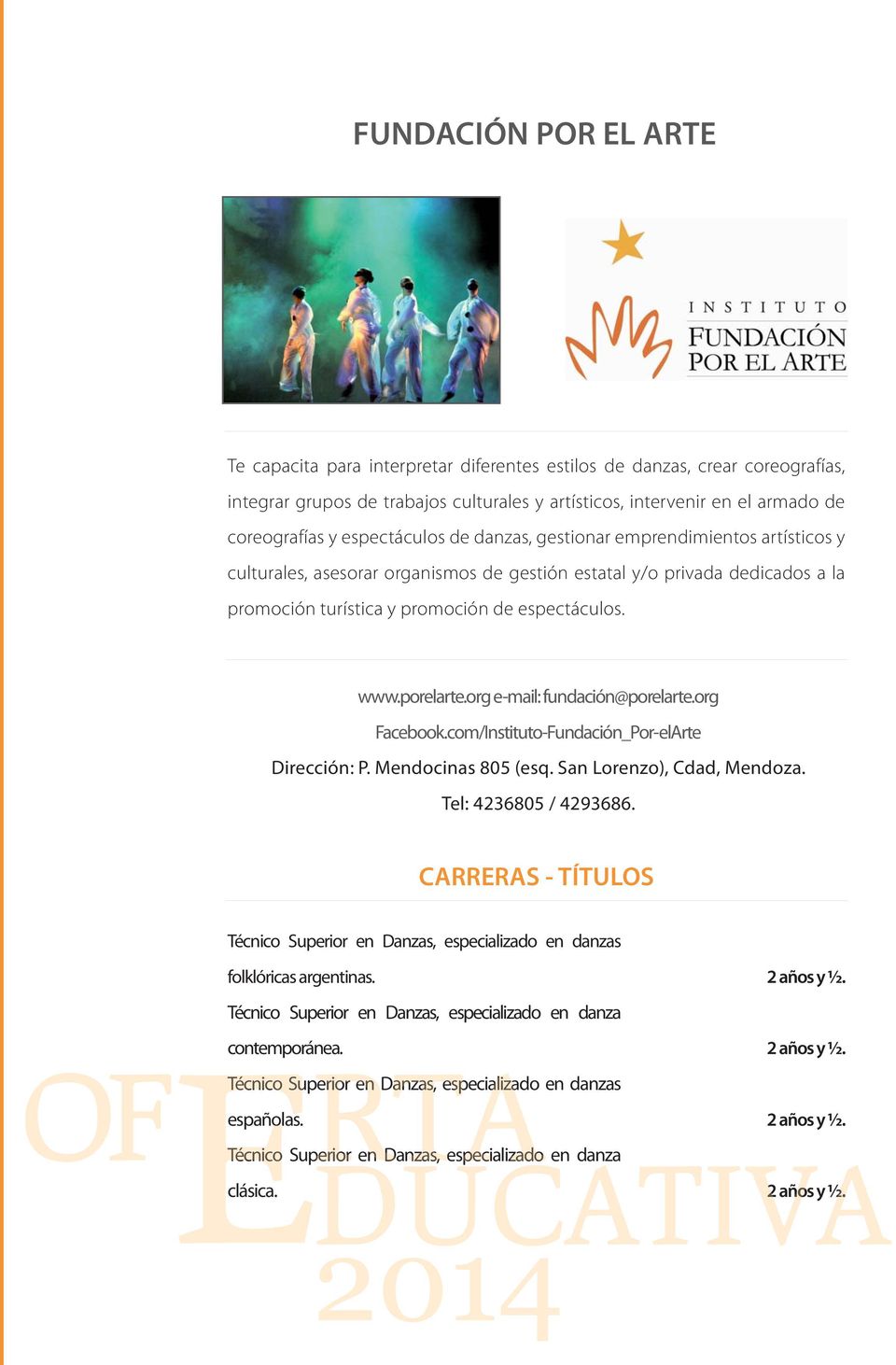 porelarte.org e-mail: fundación@porelarte.org Facebook.com/Instituto-Fundación_Por-elArte Dirección: P. Mendocinas 805 (esq. San Lorenzo), Cdad, Mendoza. Tel: 4236805 / 4293686.