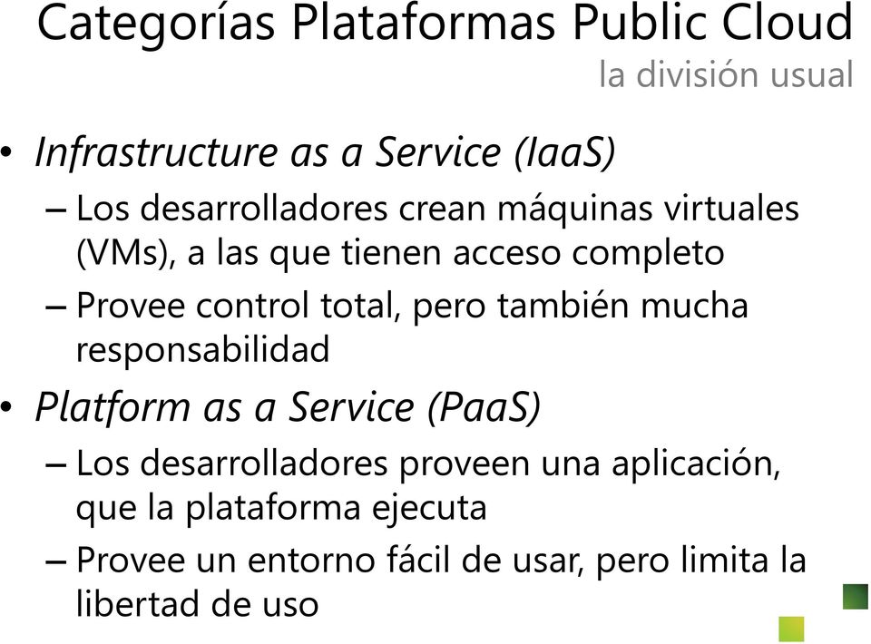 total, pero también mucha responsabilidad Platform as a Service (PaaS) Los desarrolladores proveen