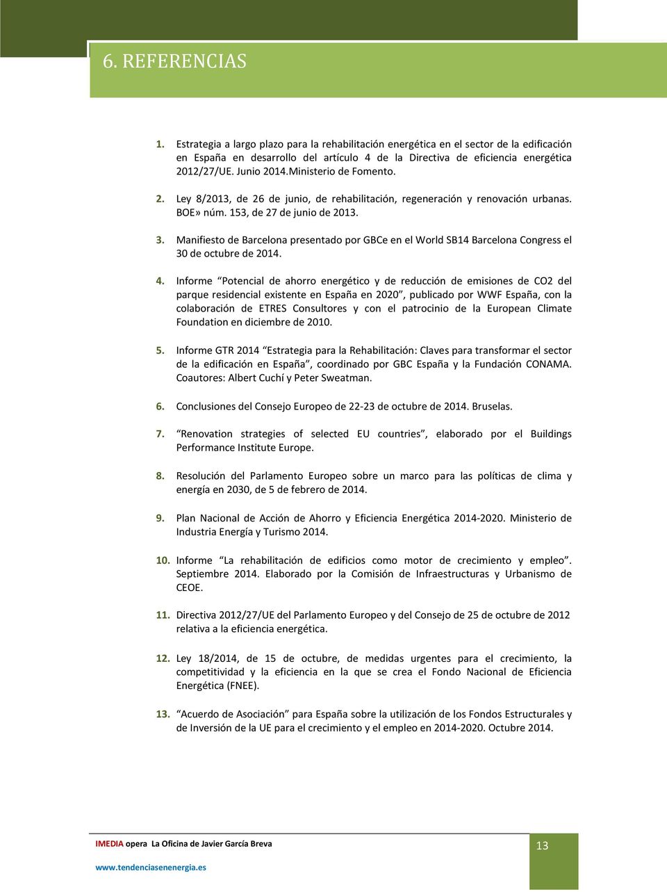 Manifiesto de Barcelona presentado por GBCe en el World SB14 Barcelona Congress el 30 de octubre de 2014. 4.