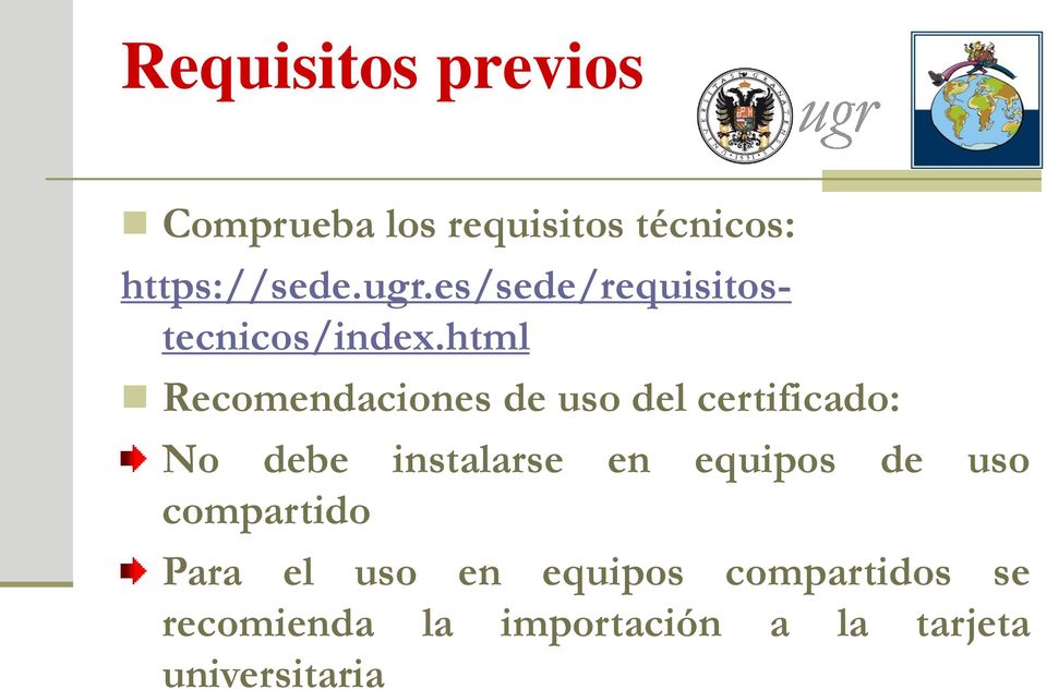 html Recomendaciones de uso del certificado: No debe instalarse en