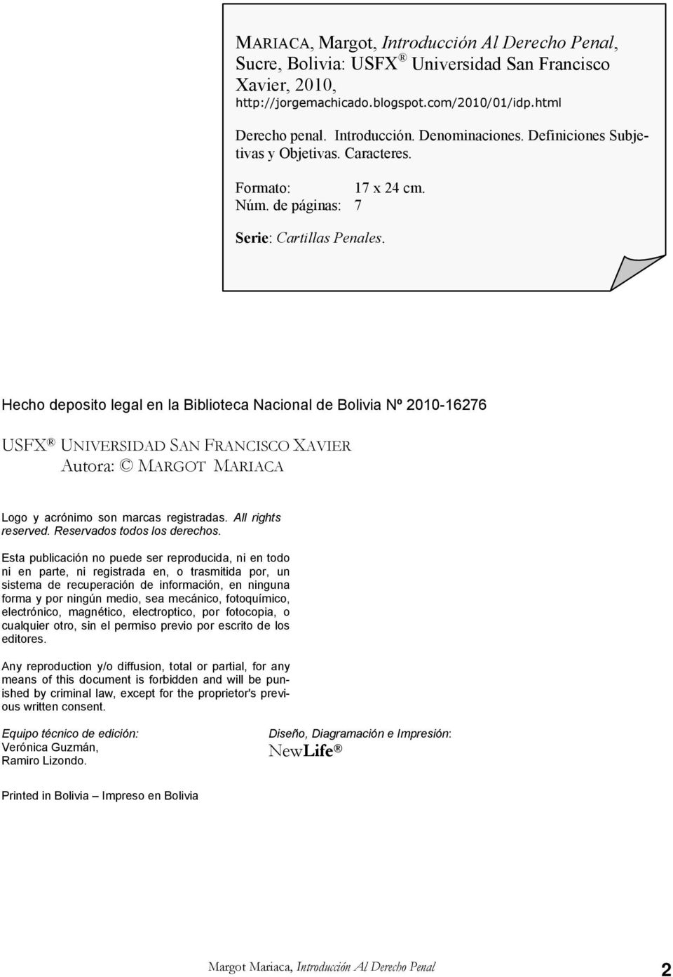 Hecho deposito legal en la Biblioteca Nacional de Bolivia Nº 2010-16276 USFX UNIVERSIDAD SAN FRANCISCO XAVIER Autora: MARGOT MARIACA Logo y acrónimo son marcas registradas. All rights reserved.