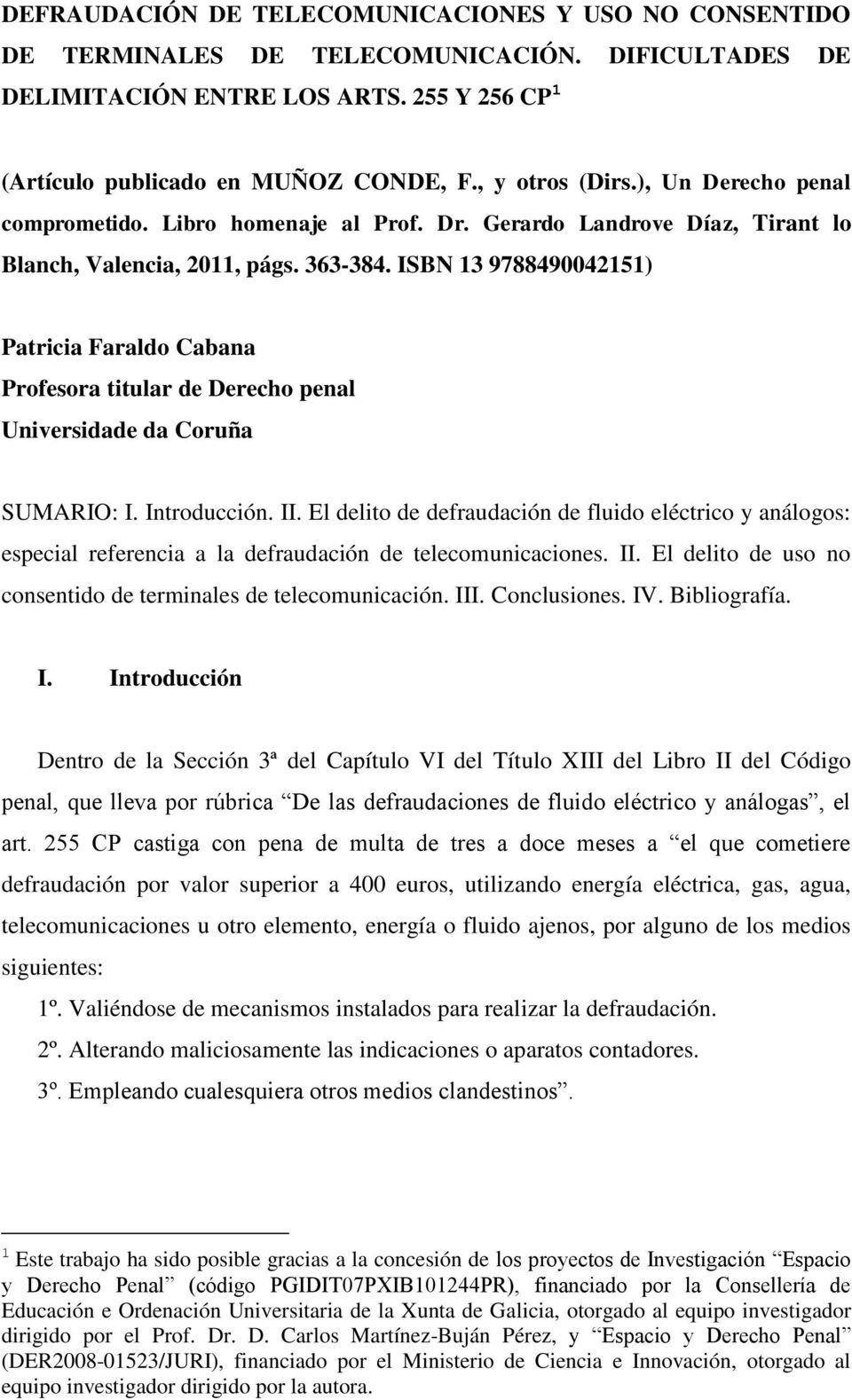 ISBN 13 9788490042151) Patricia Faraldo Cabana Profesora titular de Derecho penal Universidade da Coruña SUMARIO: I. Introducción. II.