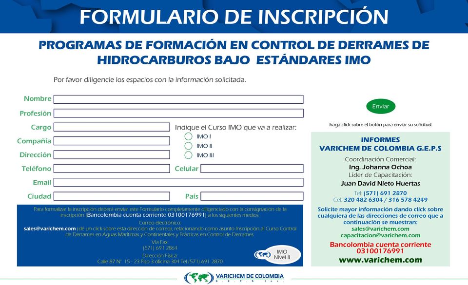 diligenciado con la consignación de la inscripción (Bancolombia cuenta corriente 03100176991) a los siguientes medios: Correo electrónico: sales@varichem.