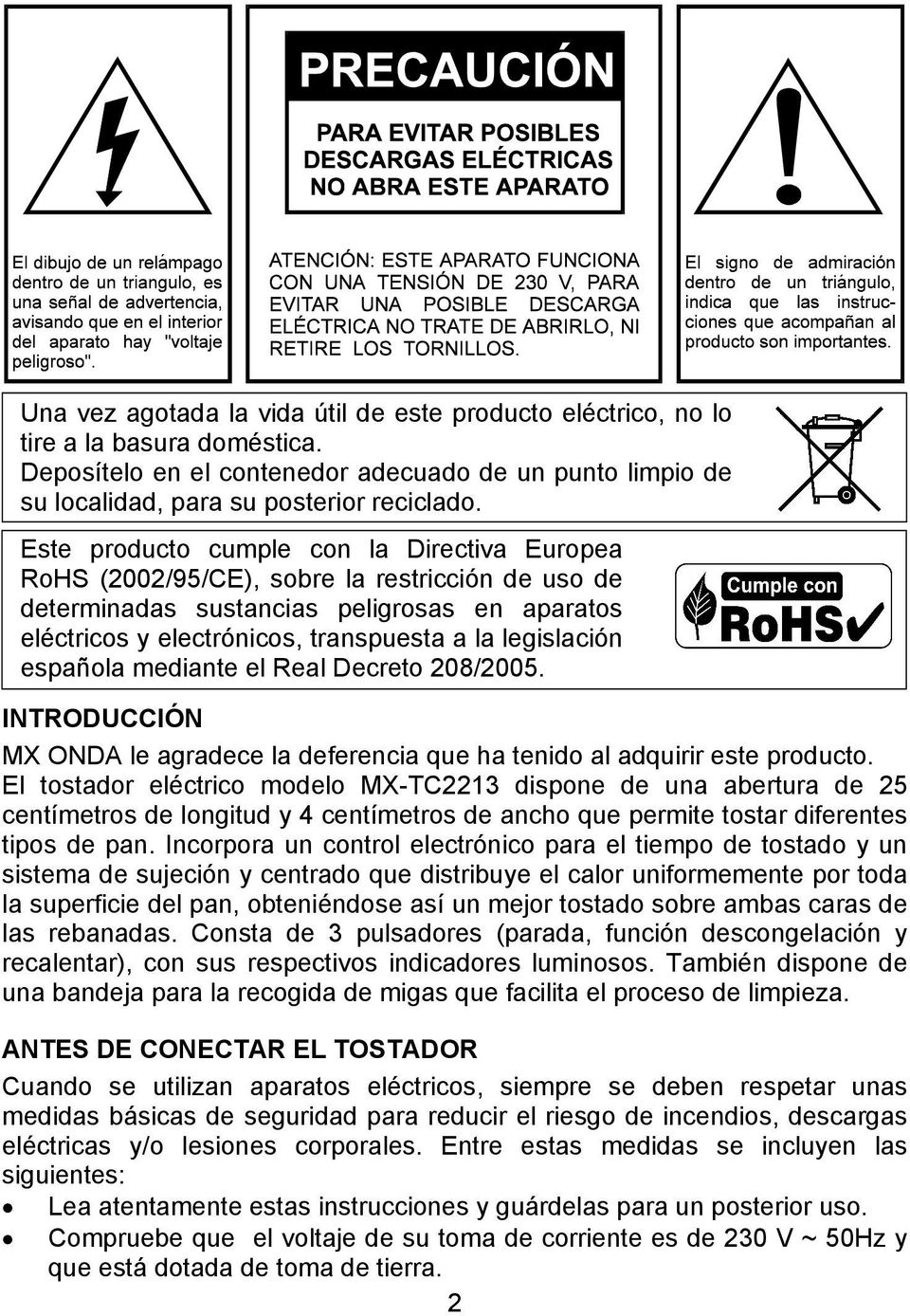 española mediante el Real Decreto 208/2005. INTRODUCCIÓN MX ONDA le agradece la deferencia que ha tenido al adquirir este producto.