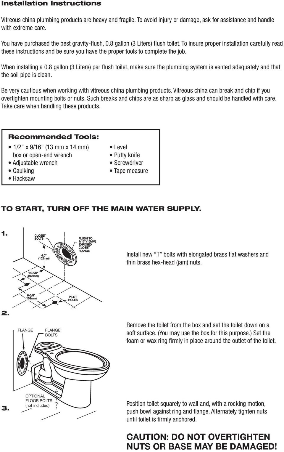 To insure proper installation carefully read these instructions and be sure you have the proper tools to complete the job. When installing a 0.