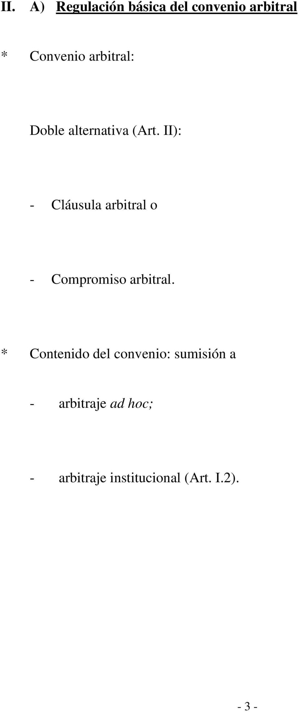 II): - Cláusula arbitral o - Compromiso arbitral.