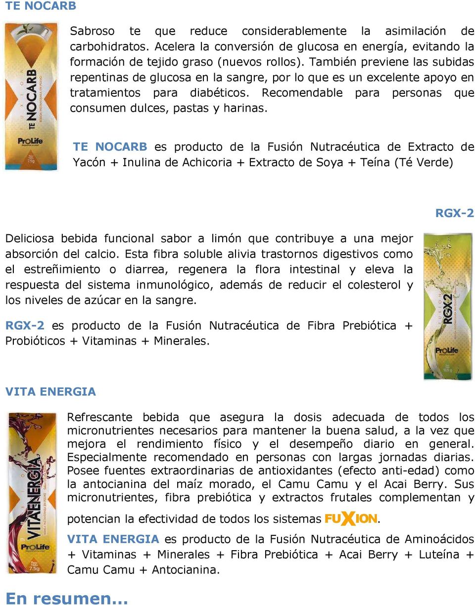 TE NOCARB es producto de la Fusión Nutracéutica de Extracto de Yacón + Inulina de Achicoria + Extracto de Soya + Teína (Té Verde) Deliciosa bebida funcional sabor a limón que contribuye a una mejor