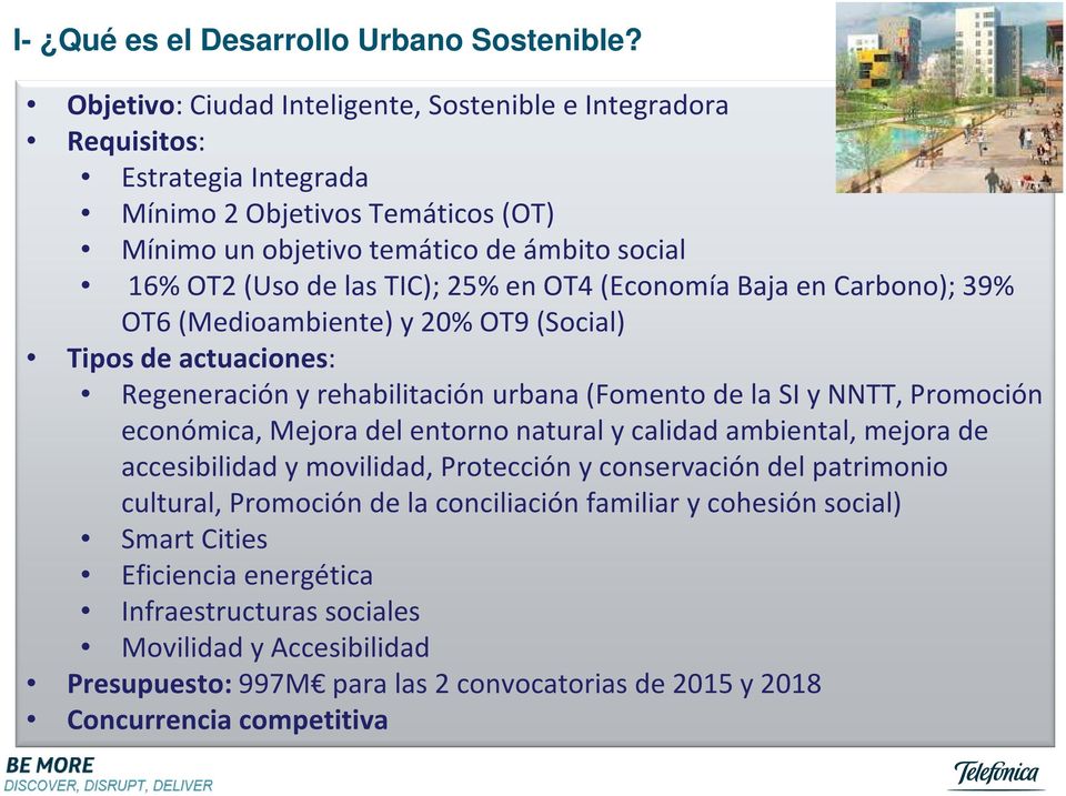 en OT4 (Economía Baja en Carbono); 39% OT6 (Medioambiente) y 20% OT9 (Social) Tipos de actuaciones: Regeneración y rehabilitación urbana (Fomento de la SI y NNTT, Promoción económica, Mejora del