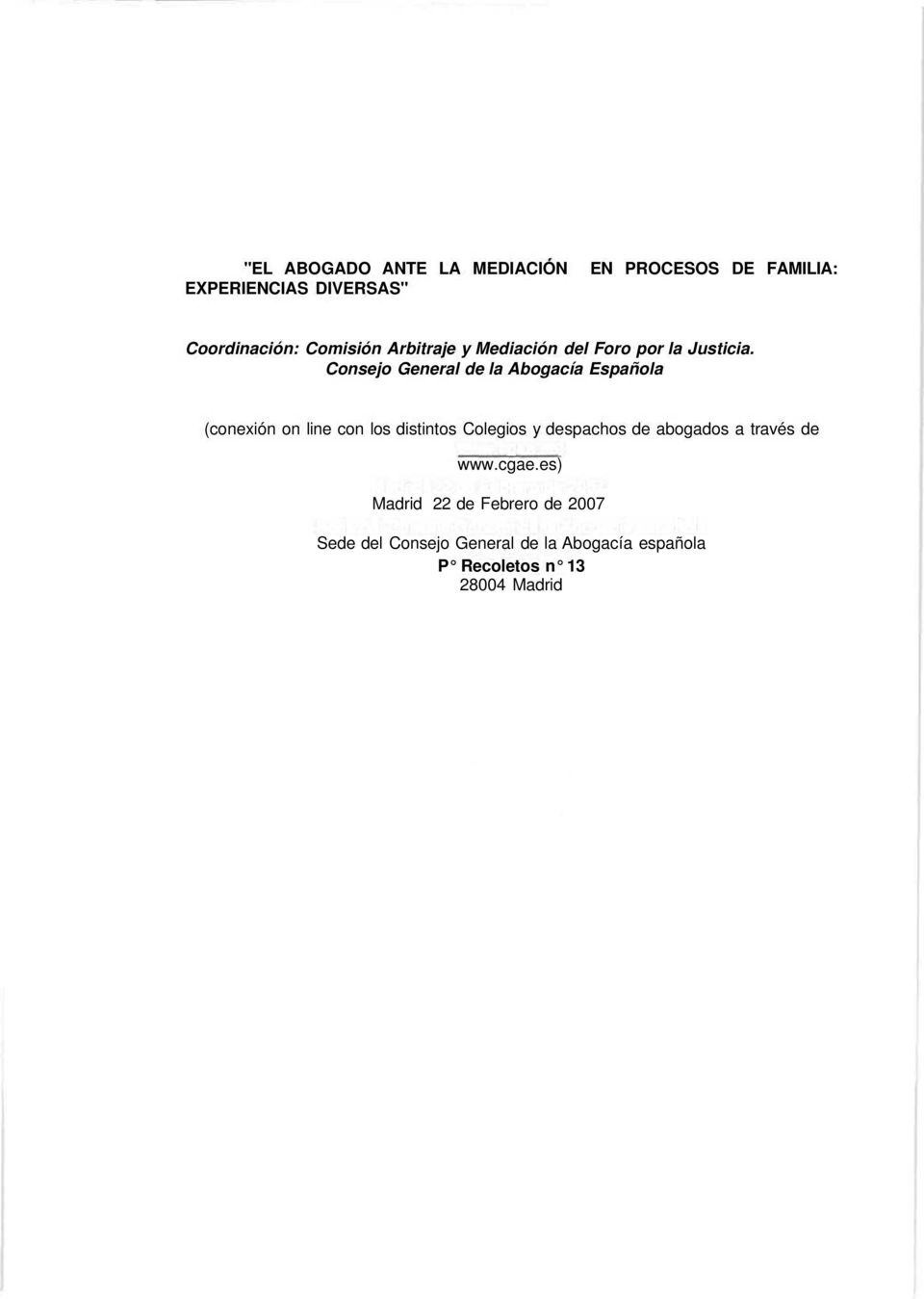 Consejo General de la Abogacía Española (conexión on line con los distintos Colegios y despachos