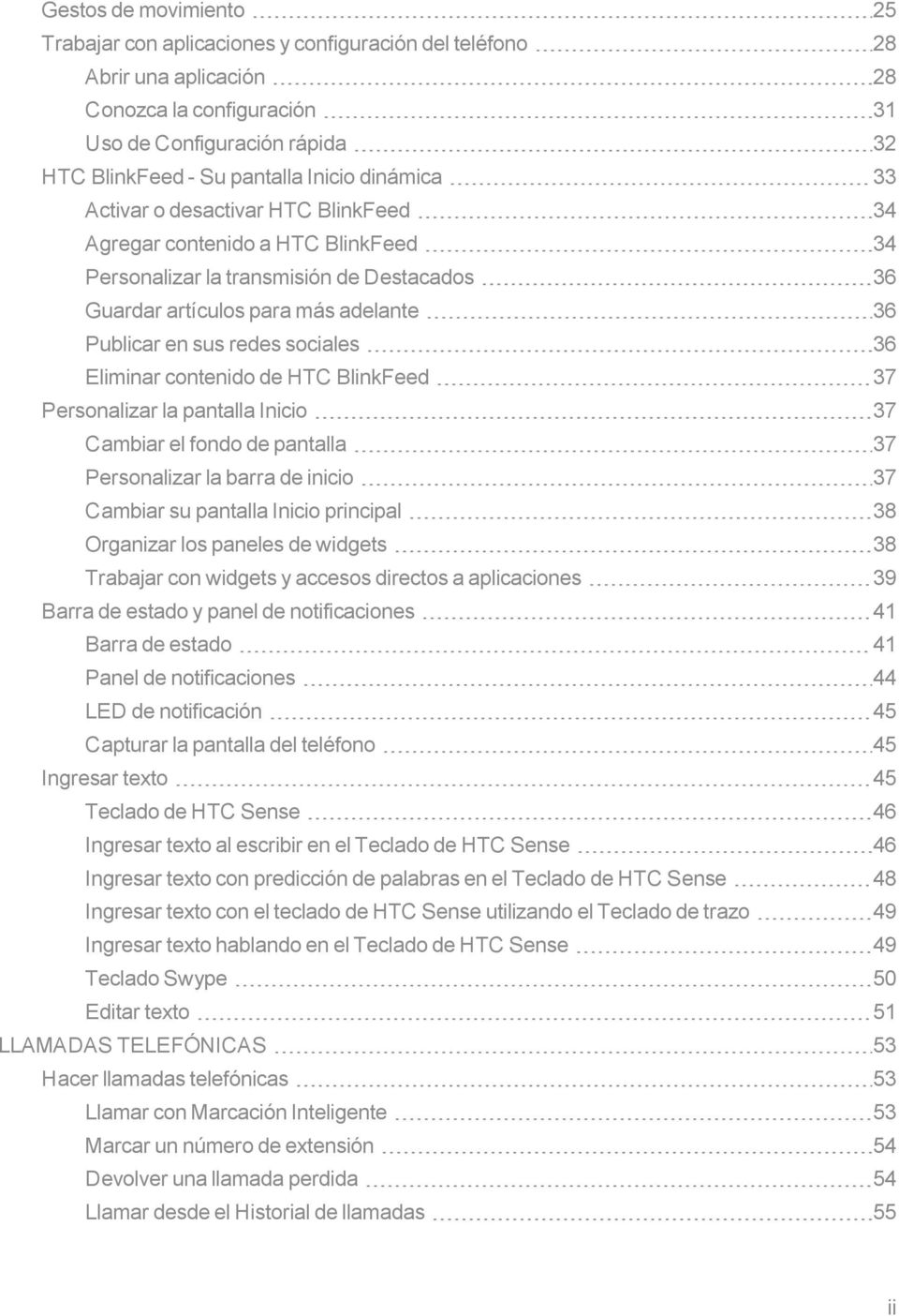 sociales 36 Eliminar contenido de HTC BlinkFeed 37 Personalizar la pantalla Inicio 37 Cambiar el fondo de pantalla 37 Personalizar la barra de inicio 37 Cambiar su pantalla Inicio principal 38
