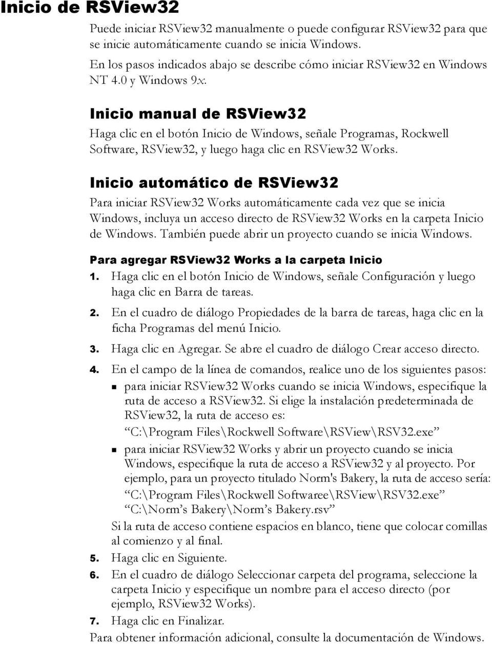 Inicio manual de RSView32 Haga clic en el botón Inicio de Windows, señale Programas, Rockwell Software, RSView32, y luego haga clic en RSView32 Works.