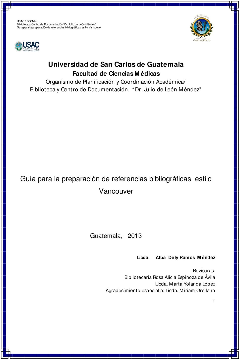 Julio de León Méndez Guía para la preparación de referencias bibliográficas estilo Vancouver Guatemala, 2013