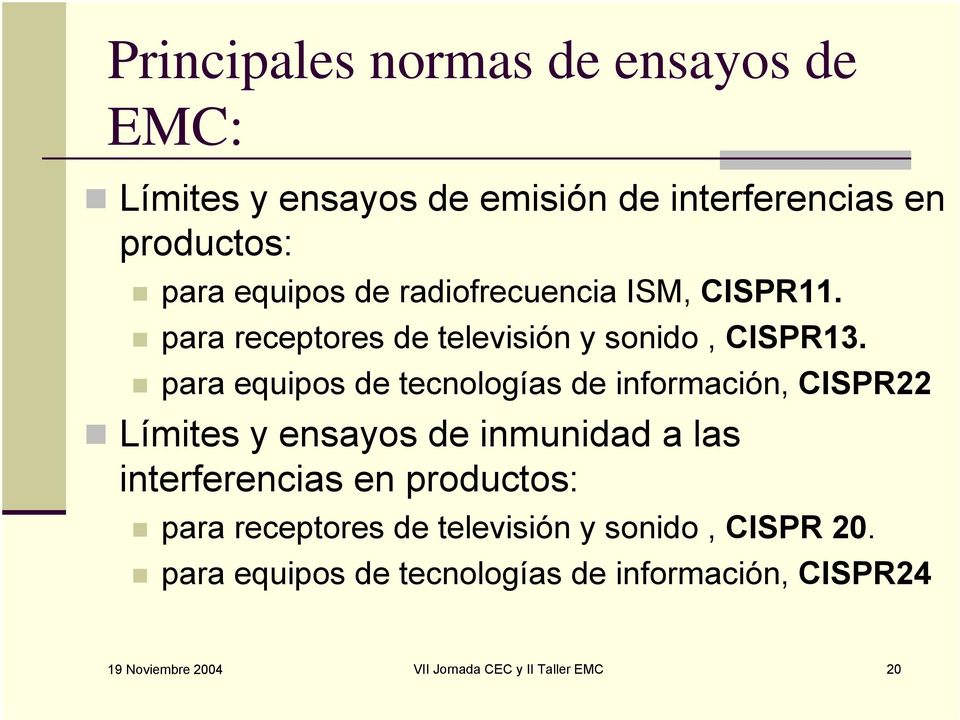 para equipos de tecnologías de información, CISPR22 Límites y ensayos de inmunidad a las interferencias en
