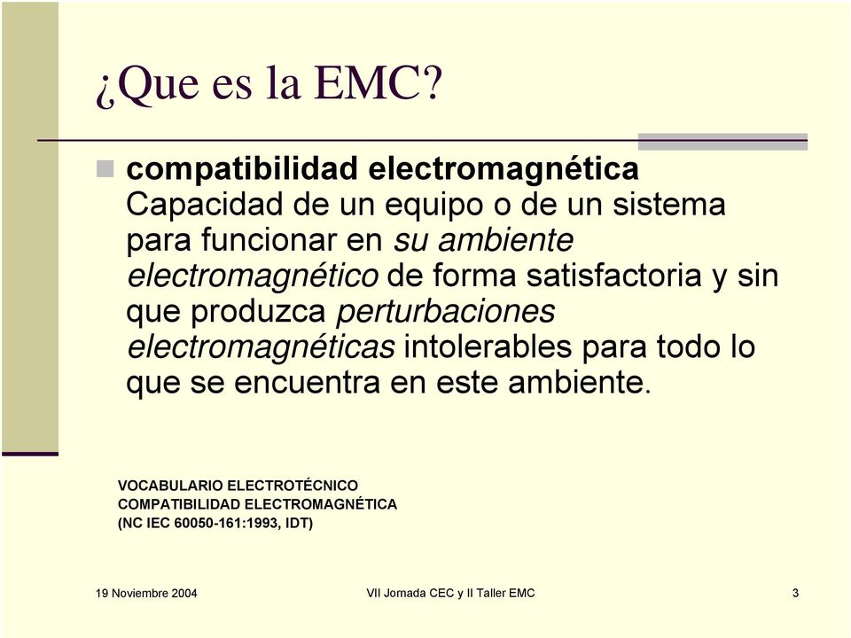 electromagnético de forma satisfactoria y sin que produzca perturbaciones electromagnéticas