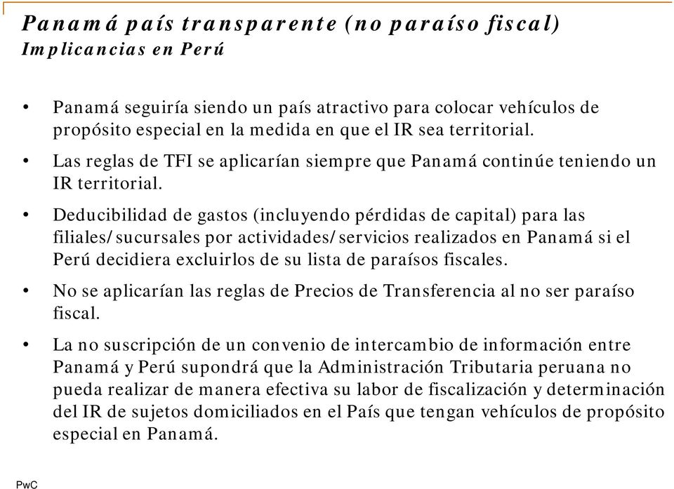 Deducibilidad de gastos (incluyendo pérdidas de capital) para las filiales/sucursales por actividades/servicios realizados en Panamá si el Perú decidiera excluirlos de su lista de paraísos fiscales.