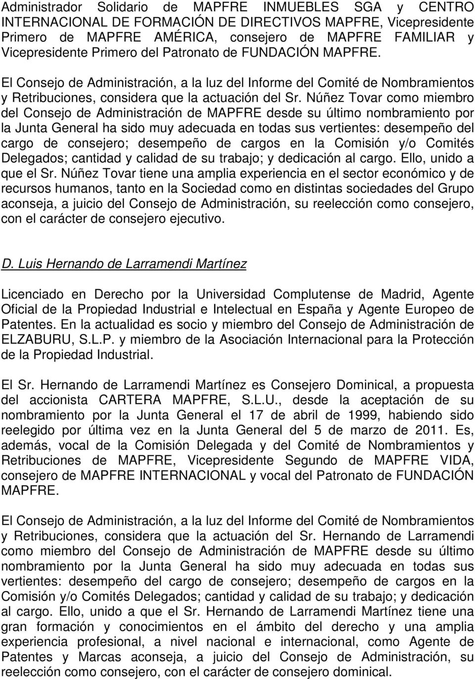 Núñez Tovar como miembro del Consejo de Administración de MAPFRE desde su último nombramiento por la Junta General ha sido muy adecuada en todas sus vertientes: desempeño del cargo de consejero;