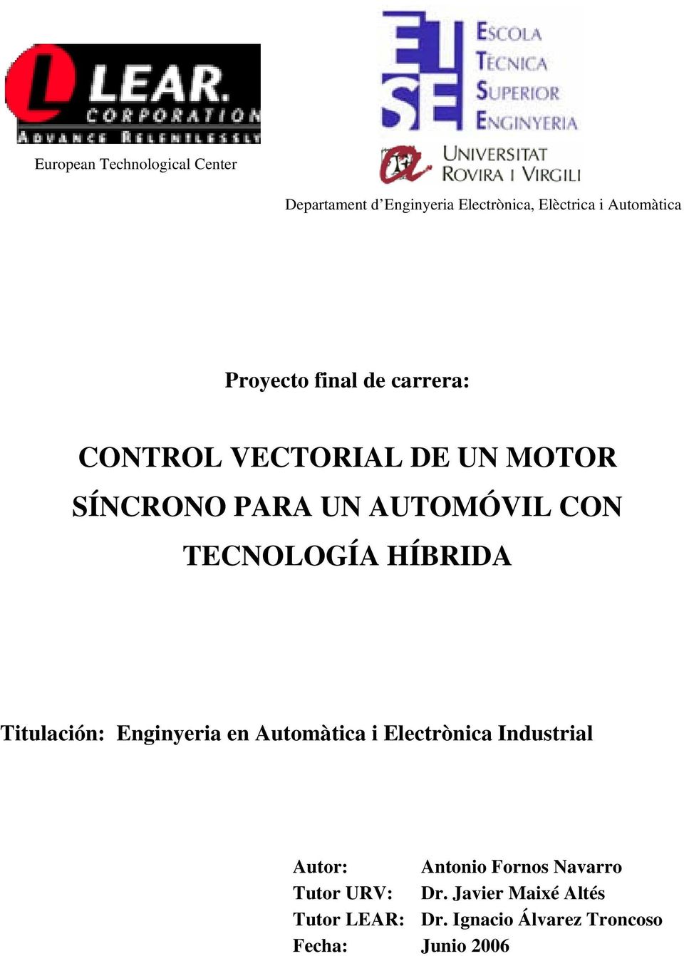 TECNOLOGÍA HÍBRIDA Titulación: Enginyeria en Automàtica i Electrònica Industrial Autor: Antonio