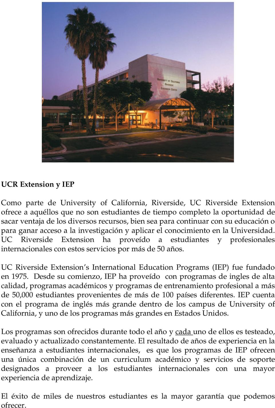 UC Riverside Extension ha proveído a estudiantes y profesionales internacionales con estos servicios por más de 50 años.