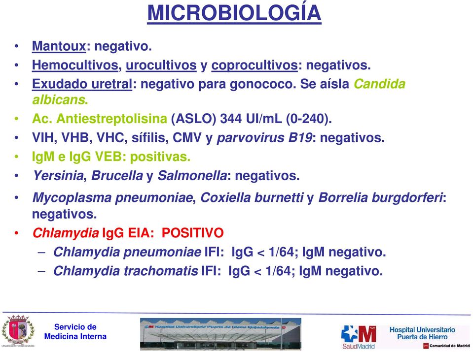 IgM e IgG VEB: positivas. Yersinia, Brucella y Salmonella: negativos.
