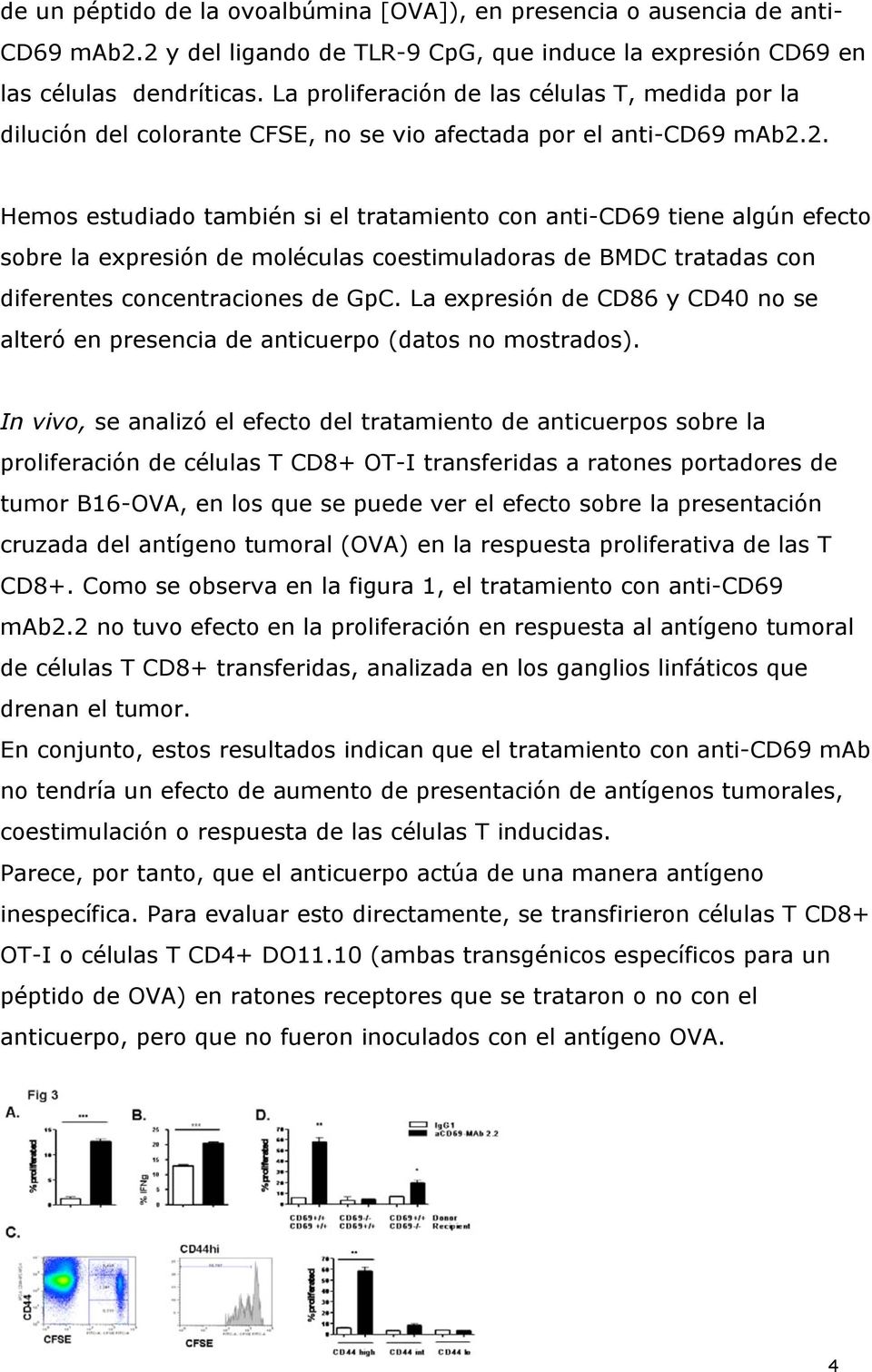 2. Hemos estudiado también si el tratamiento con anti-cd69 tiene algún efecto sobre la expresión de moléculas coestimuladoras de BMDC tratadas con diferentes concentraciones de GpC.