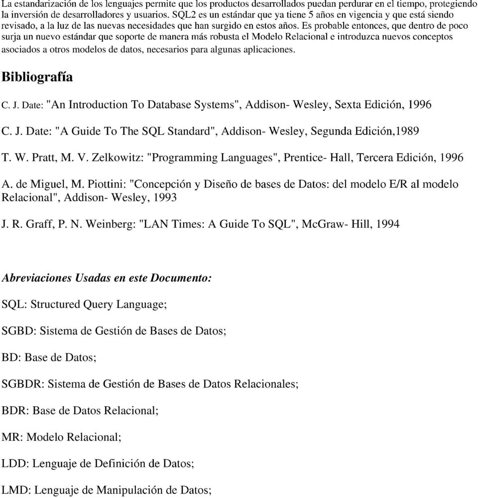 Zelkowitz: "Programming Languages", Prentice- Relacional", Addison- Wesley, 1993 J. R. Graff, P. N.
