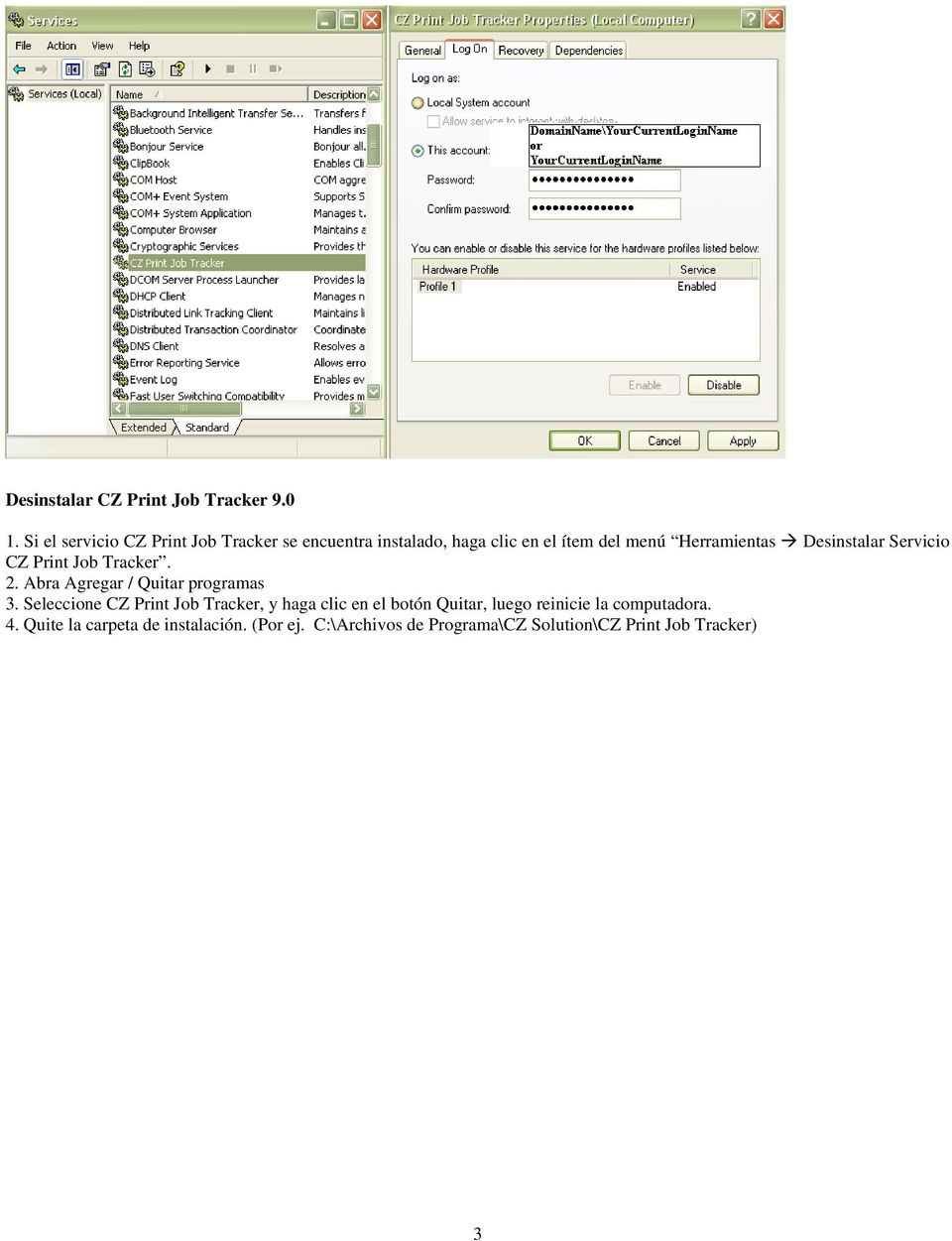 Desinstalar Servicio CZ Print Job Tracker. 2. Abra Agregar / Quitar programas 3.