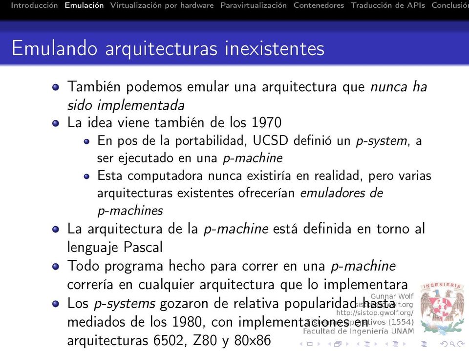 ofrecerían emuladores de p-machines La arquitectura de la p-machine está definida en torno al lenguaje Pascal Todo programa hecho para correr en una p-machine