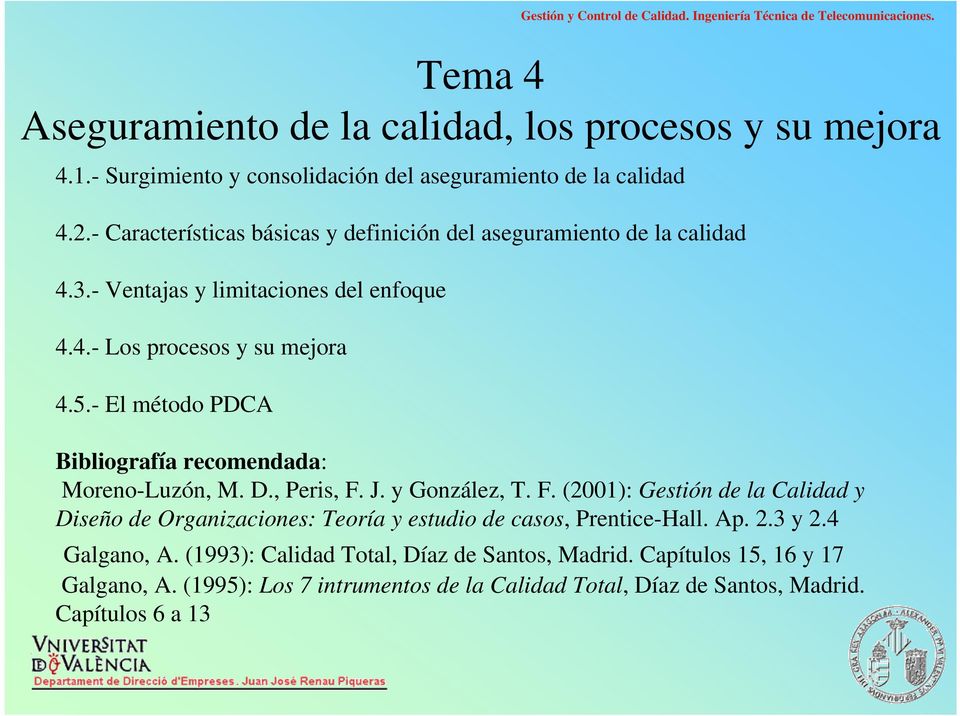 - El método PDCA Bibliografía recomendada: Moreno-Luzón, M. D., Peris, F.