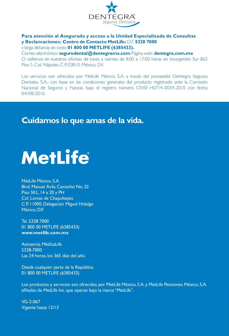 México, D.F. Los servicios son ofrecidos por MetLife México, S.A.