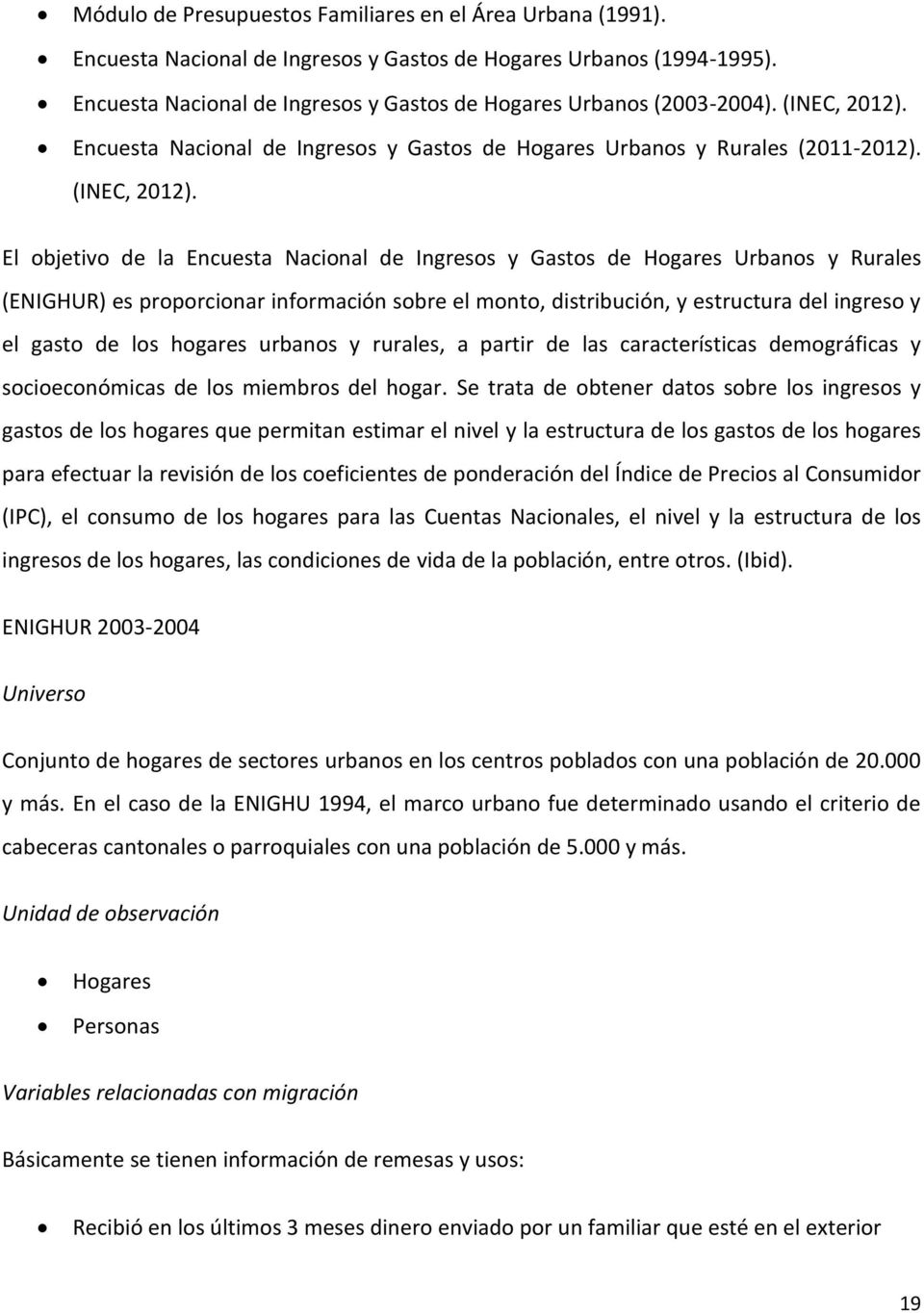 Encuesta Nacional de Ingresos y Gastos de Hogares Urbanos y Rurales (2011-2012). (INEC, 2012).